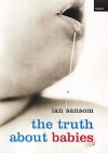 The Truth About Babies - Ian Sansom