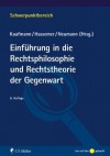 Einführung in Rechtsphilosophie und Rechtstheorie der Gegenwart - Arthur Kaufmann, Winfried Hassemer, Alfred Büllesbach, Ulfrid Neumann