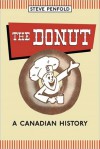 The Donut: A Canadian History - Steve Penfold