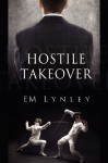 Hostile Takeover - E.M. Lynley