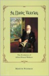 An Elusive Victorian: The Evolution of Alfred Russel Wallace - Martin Fichman