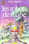 Les robots de l'Aube 2 - Isaac Asimov, France-Marie Watkins