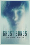 Ghost Songs - Andrew Demcak