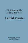 An Irish Cousin (Barnes & Noble Digital Library) - E.Œ. Somerville, Martin Ross