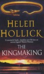 The Kingmaking (Pendragons Banner Trilogy, #1) - Helen Hollick