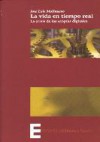 La Vida En Tiempo Real: La Crisis De Las Utopías Digitales - Jose Luis Molinuevo