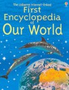 First Encyclopedia of Our World (Usborne First Encyclopaedias) - Felicity Brooks