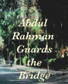 Abdul Rahman Guards the Bridge - Ellen Larson