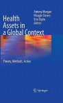 International Health and Development: Investing in Assets of Individuals, Communities and Organizations - Antony Morgan, Erio Ziglio, Maggie Davies