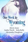 One Week in Wyoming - Alexis Anne, Audra North, Alexandra Haughton, Julia Kelly