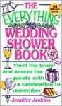 The Everything Wedding Shower Book: Thrill the Bride and Amaze the Guests with a Celebration to Remember - Jennifer Jenkins