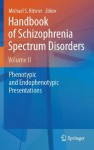 Handbook of Schizophrenia Spectrum Disorders, Volume II: Phenotypic and Endophenotypic Presentations: 2 - Michael S. Ritsner