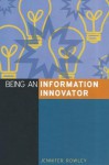 Being an Information Innovator - J.E. Rowley, Sue Roberts