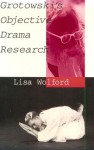 Grotowski's Objective Drama Research - Lisa Wolford