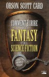 Comment Ã©crire De La Fantasy Et De La Science Fiction (French Edition) - Orson Scott Card