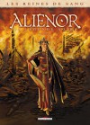 Alienor, la Légende noire 1 (Les Reines de Sang #1) - Arnaud Delalande, Simona Mogavino, Carlos Gómez