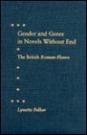 Gender and Genre in Novels Without End: The British Roman-Fleuve - Lynette Felber