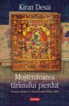 Mostenitoarea taramului pierdut - Kiran Desai, Vali Florescu