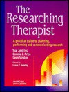 The Researching Therapist: A Practical Guide to Planning, Performing and Communicating Research - Sue Jenkins, Connie J. Price