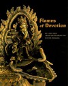 Flames of Devotion: Oil Lamps from South and Southeast Asia and the Himalayas - Sean Anderson