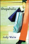 Shopaholic - Judy Waite