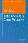 Tight Junctions in Cancer Metastasis (Cancer Metastasis - Biology and Treatment) - Tracey A. Martin, Wen G. Jiang