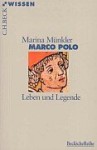 Marco Polo. Leben Und Legende - Marina Münkler