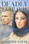 Deadly Betrayal - Kristine Cayne