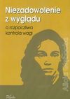 Niezadowolenie z wyglądu a rozpaczliwa kontrola wagi - Alicja Głębocka