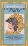 Il destino si chiama Clotilde: Romanzo d'amore e di avventura, con una importante digressione - Giovannino Guareschi