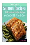 Salmon Recipes: Delicious and Healthy Recipes You Can Quickly & Easily Cook - Heviz's