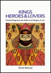 Kings, Heroes and Lovers: Pictorial Rugs from the Tribes and Villages of Iran - Parviz Tanavoli