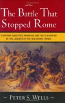 The Battle That Stopped Rome: Emperor Augustus, Arminius, and the Slaughter of the Legions in the Teutoburg Forest - Peter S. Wells