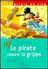 Le Pirate couve la grippe - Amélie Cantin, Sophie Leibrandt