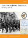 German Airborne Divisions: Blitzkrieg 1940-41 - Bruce Quarrie