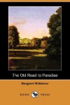 The Old Road to Paradise (Dodo Press) - Margaret Widdemer