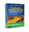 The Road to Perfect Health: Balance Your Gut, Heal Your Body: A Modern Guide to Curing Chronic Disease - Brenda Watson