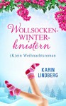 Wollsockenwinterknistern: (K)ein Weihnachtsroman - Karin Lindberg