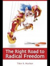 Right Road to Radical Freedom - Tibor R. Machan