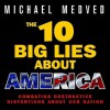 The 10 Big Lies About America: Combating Destructive Distortions About Our Nation (Audiocd) - Michael Medved