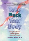 Take Back Your Body - M. H. Mead, John Maling, Bobbi Shupe, M.H., Rebecca Finkle