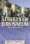 The Streets of Jerusalem: Who, What, Why - Ronald L. Eisenberg