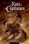 Rois et Capitaines - Stéphanie Nicot, Robert Belmas, Jean-Philippe Jaworski, Laurent Kloetzer, Maïa Mazaurette, Rachel Tanner, Pierre Bordage, Armand Cabasson, Lionel Davoust, Thomas Day, Julien d'Hem, Catherine Dufour, Johan Heliot, Claire Belmas