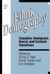 Ethnic Demography: Canadian Immigrant, Racial and Cultural Variations - Shiva S., TROVATO, Frank, and DRIEDGER, Leo (eds.). HALLI, Trovato, Leo Driedger