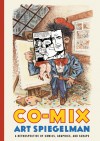 Co-Mix: A Retrospective of Comics, Graphics, and Scraps - Art Spiegelman