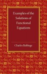 Examples of the Solutions of Functional Equations - Charles Babbage