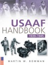 USAAF Handbook 1939-1945 - Martin W. Bowman