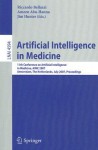 Artificial Intelligence in Medicine: 11th Conference on Artificial Intelligence in Medicine in Europe, Aime 2007, Amsterdam, the Netherlands, July 7-11, 2007, Proceedings - Riccardo Bellazzi