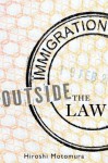 Immigration Outside the Law - Hiroshi Motomura