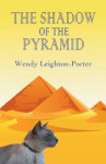 The Shadow of the Pyramid (Shadows from the Past) - Wendy Leighton-Porter